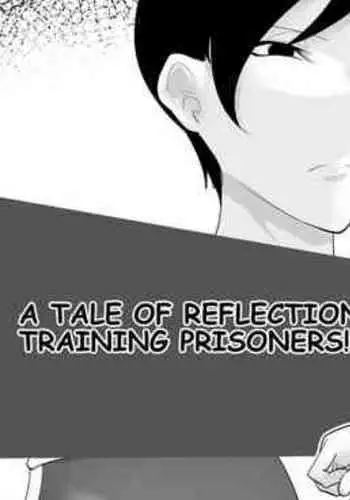 A tale of reflection 2 Training prisoners!