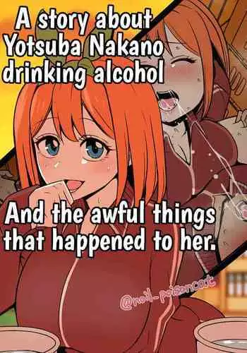 Nakano Yotsuba ni Osake o Nomasete Warui Koto o Suru Hanashi | A story about Yotsuba Nakano drinking alcohol And the awful things that happend to her.